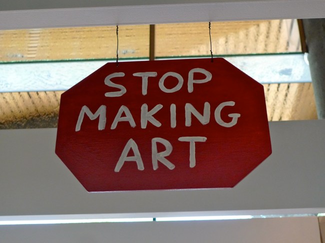 Stop Making Art sign